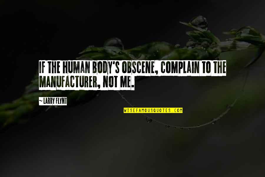 Praetorius Quotes By Larry Flynt: If the human body's obscene, complain to the