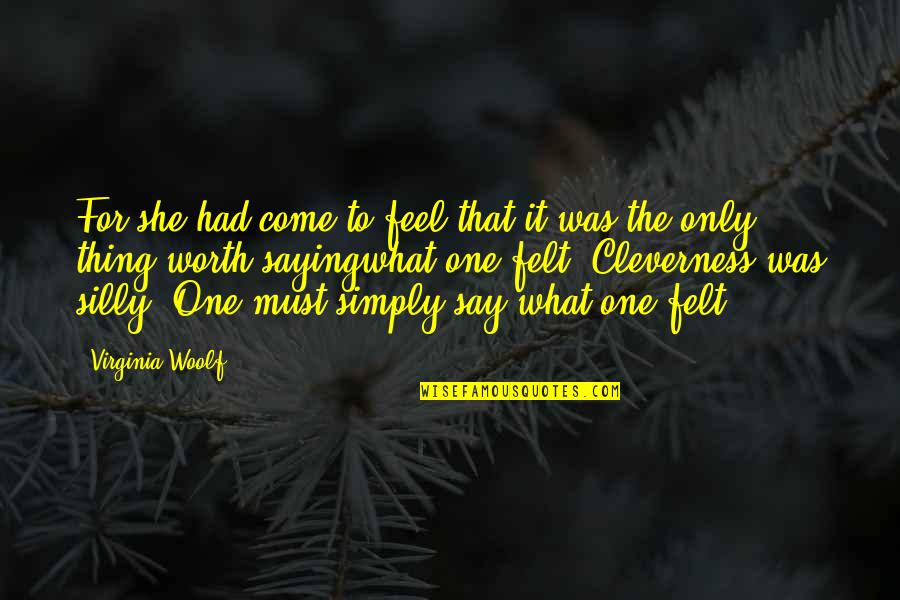 Praew Phatcharin Quotes By Virginia Woolf: For she had come to feel that it