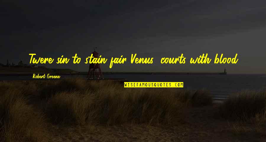 Pragmatik Kahulugan Quotes By Robert Greene: Twere sin to stain fair Venus' courts with Pragmatik Kahulugan Quotes By Robert Greene: Twere sin to stain fair Venus' courts with