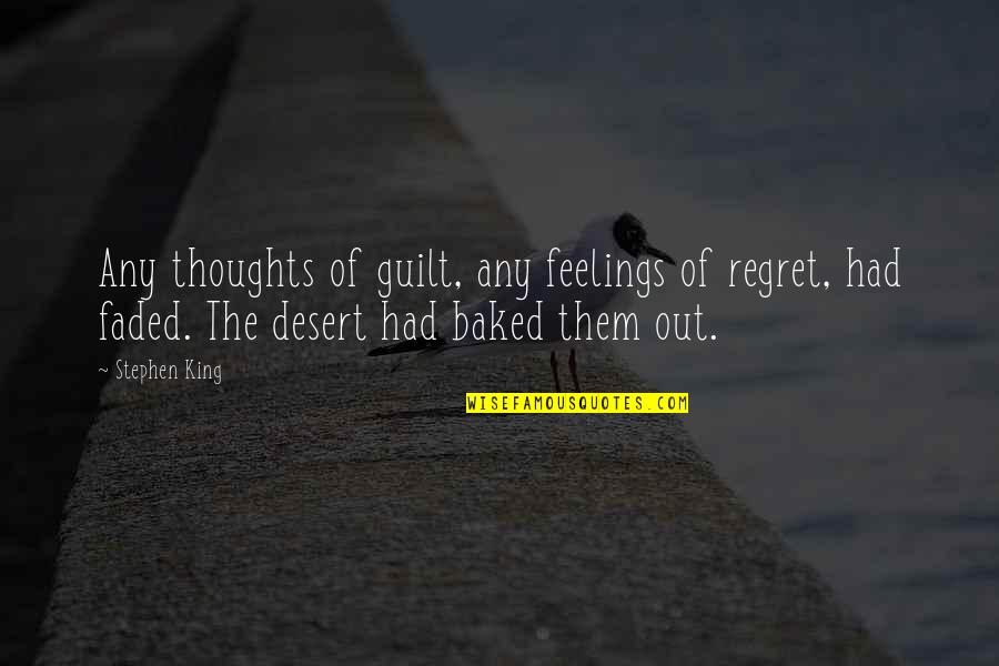 Pragmatik Kahulugan Quotes By Stephen King: Any thoughts of guilt, any feelings of regret, Pragmatik Kahulugan Quotes By Stephen King: Any thoughts of guilt, any feelings of regret,