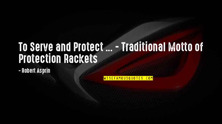 Pragniemy Quotes By Robert Asprin: To Serve and Protect ... - Traditional Motto