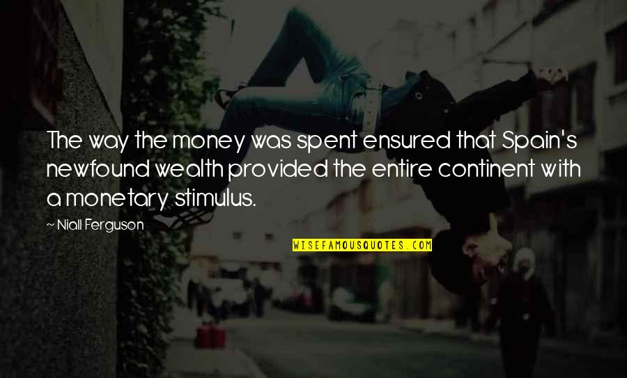 Pragonet Quotes By Niall Ferguson: The way the money was spent ensured that Pragonet Quotes By Niall Ferguson: The way the money was spent ensured that