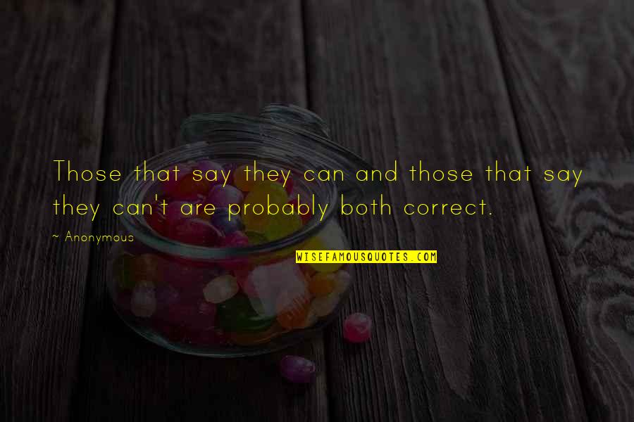 Prahlad Modi Quotes By Anonymous: Those that say they can and those that