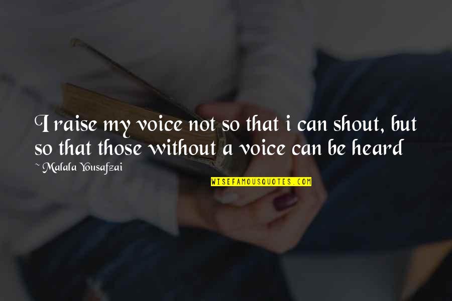 Prahlada Quotes By Malala Yousafzai: I raise my voice not so that i Prahlada Quotes By Malala Yousafzai: I raise my voice not so that i
