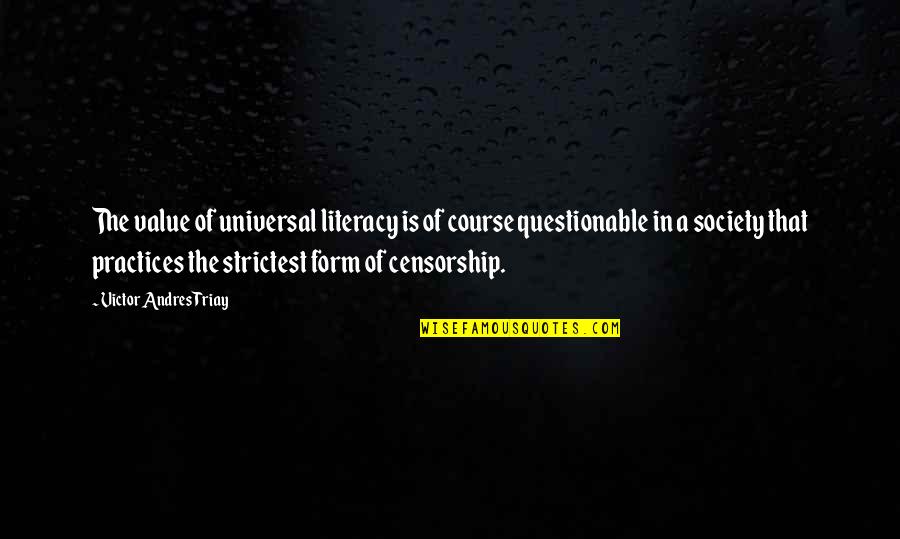 Prains Quotes By Victor Andres Triay: The value of universal literacy is of course Prains Quotes By Victor Andres Triay: The value of universal literacy is of course