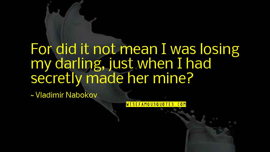 Prairie Chicken Quotes By Vladimir Nabokov: For did it not mean I was losing Prairie Chicken Quotes By Vladimir Nabokov: For did it not mean I was losing