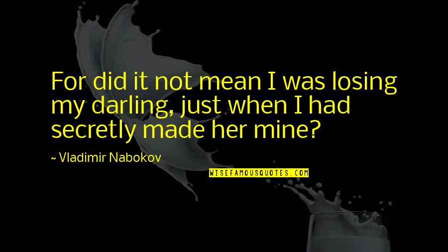 Prairie Chicken Quotes By Vladimir Nabokov: For did it not mean I was losing