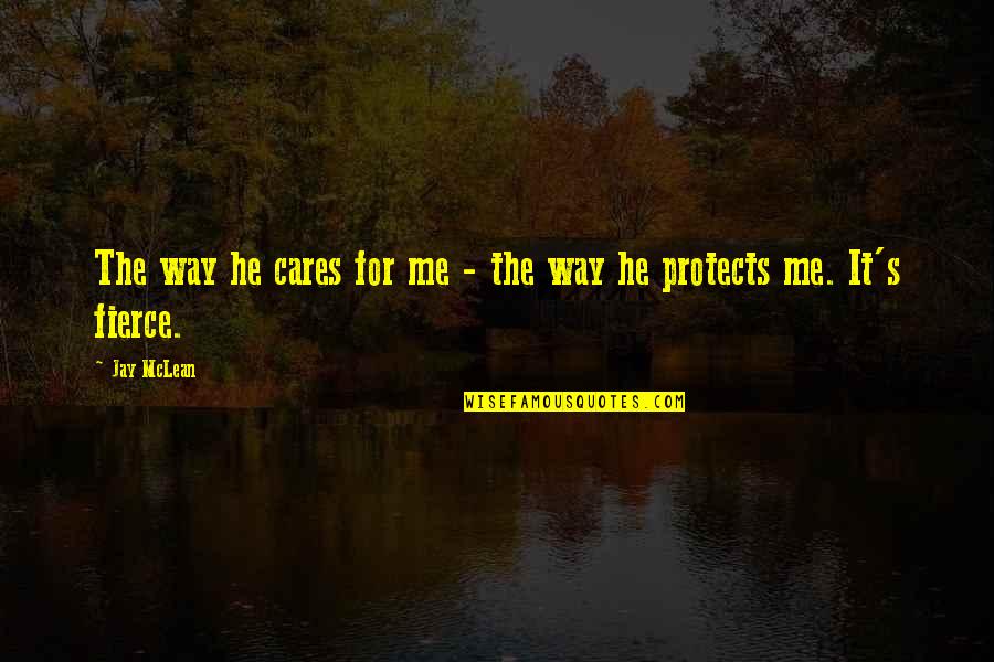 Prairie Dawn Quotes By Jay McLean: The way he cares for me - the