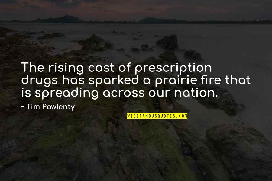 Prairie Fire Quotes By Tim Pawlenty: The rising cost of prescription drugs has sparked