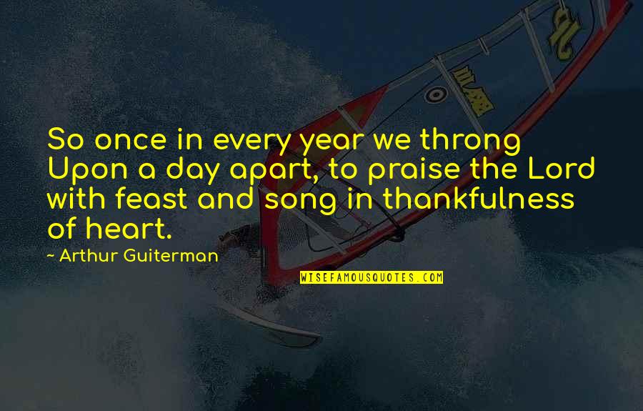 Praise And Thanksgiving Quotes By Arthur Guiterman: So once in every year we throng Upon