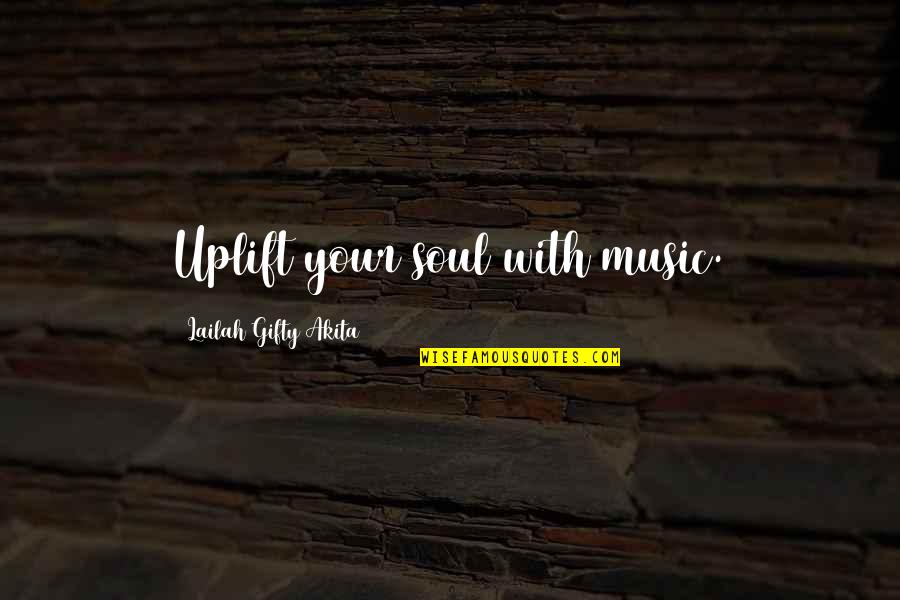 Praise And Worship Inspirational Quotes By Lailah Gifty Akita: Uplift your soul with music.