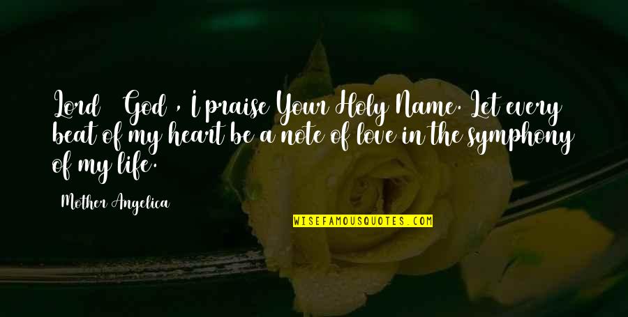 Praise Be Quotes By Mother Angelica: Lord # God , I praise Your Holy