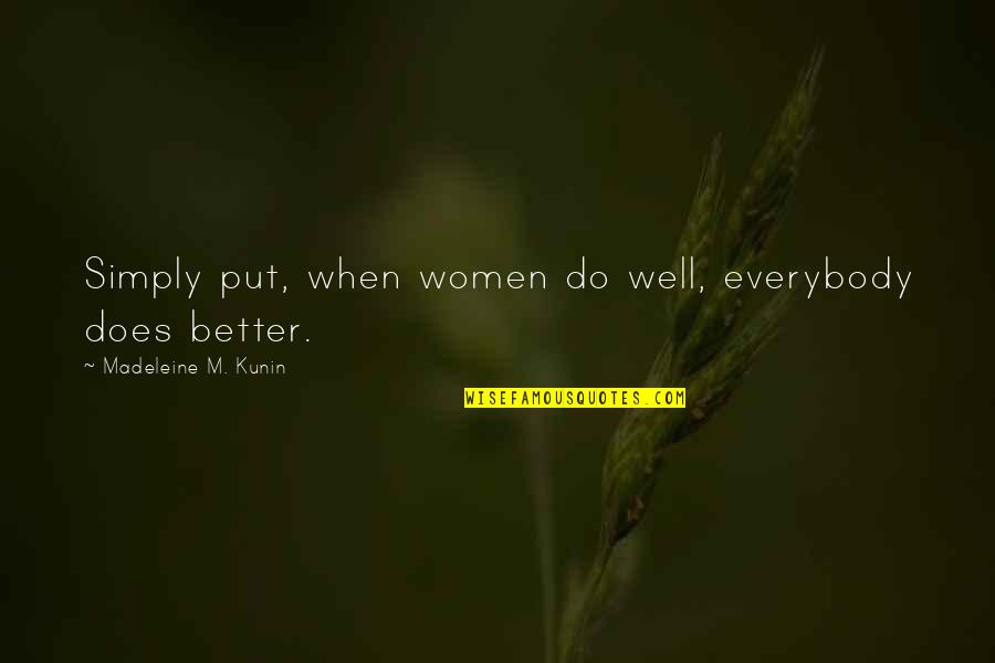 Praise God Picture Quotes By Madeleine M. Kunin: Simply put, when women do well, everybody does