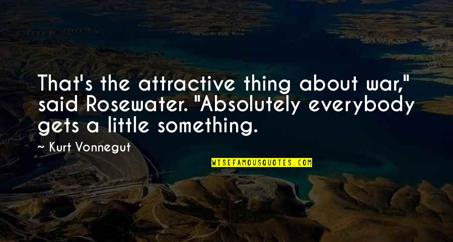 Praise God Through The Storm Quotes By Kurt Vonnegut: That's the attractive thing about war," said Rosewater.