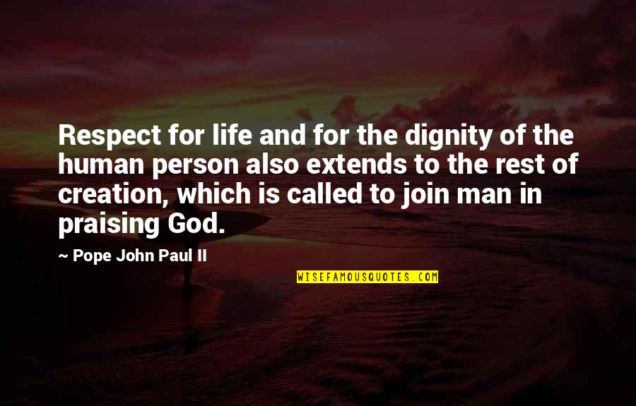 Praise To God Quotes By Pope John Paul II: Respect for life and for the dignity of