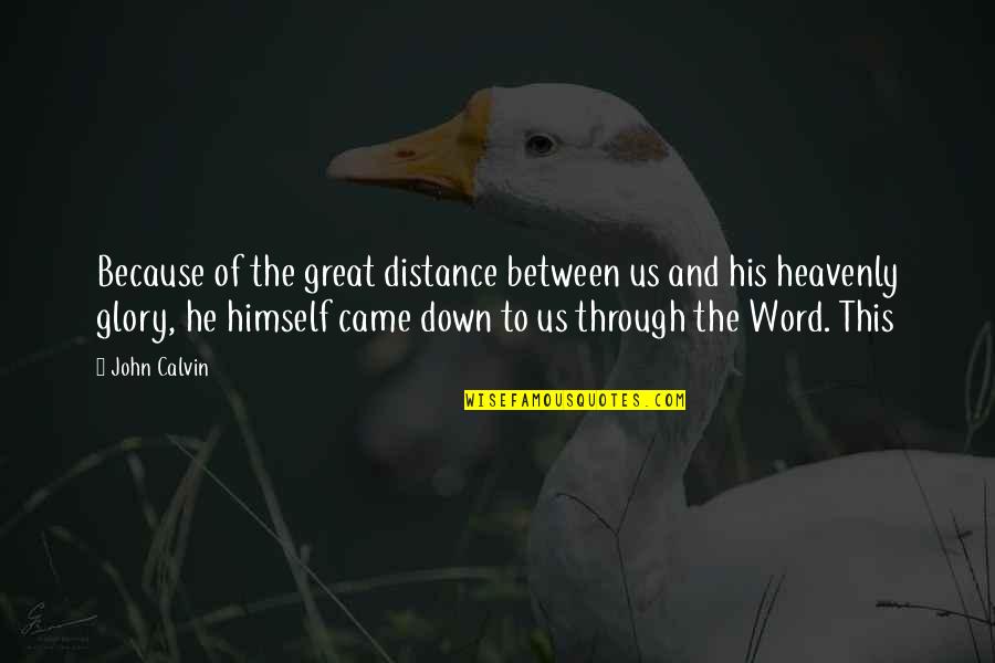 Praise Ye The Lord Quotes By John Calvin: Because of the great distance between us and Praise Ye The Lord Quotes By John Calvin: Because of the great distance between us and