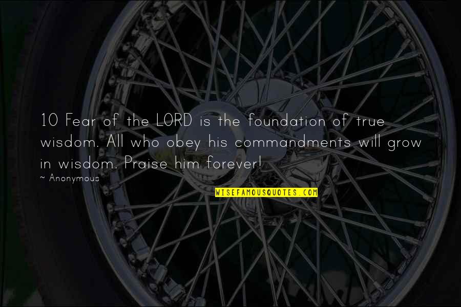 Praise You Lord Quotes By Anonymous: 10 Fear of the LORD is the foundation