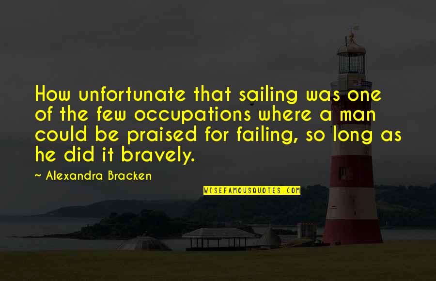 Praised Be Quotes By Alexandra Bracken: How unfortunate that sailing was one of the Praised Be Quotes By Alexandra Bracken: How unfortunate that sailing was one of the