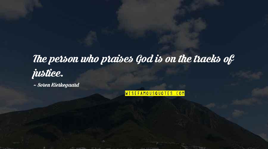 Praises To God Quotes By Soren Kierkegaard: The person who praises God is on the