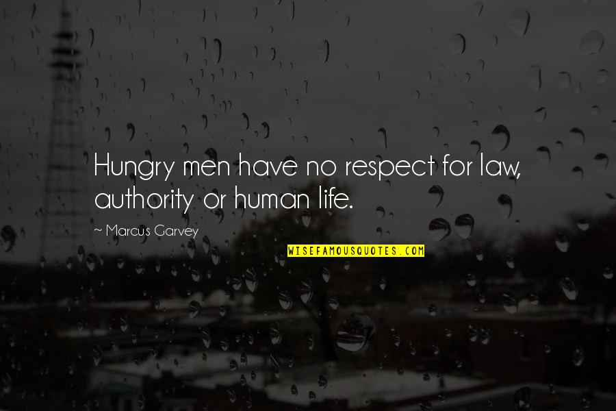 Praising Jesus Quotes By Marcus Garvey: Hungry men have no respect for law, authority