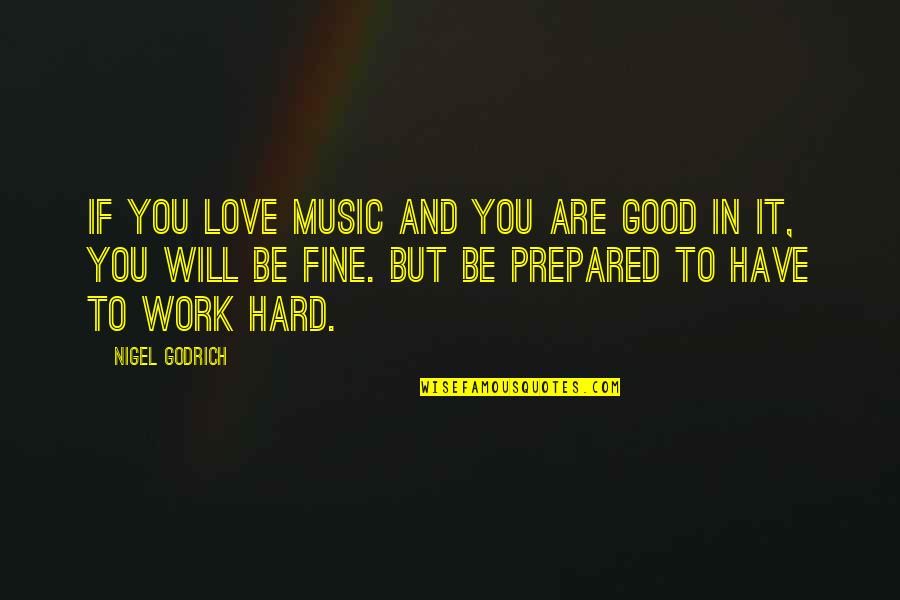 Praising Jesus Quotes By Nigel Godrich: If you love music and you are good