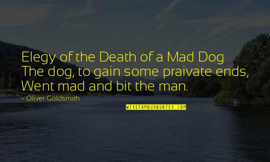 Praivate Quotes By Oliver Goldsmith: Elegy of the Death of a Mad Dog