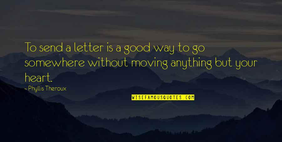 Praivate Quotes By Phyllis Theroux: To send a letter is a good way