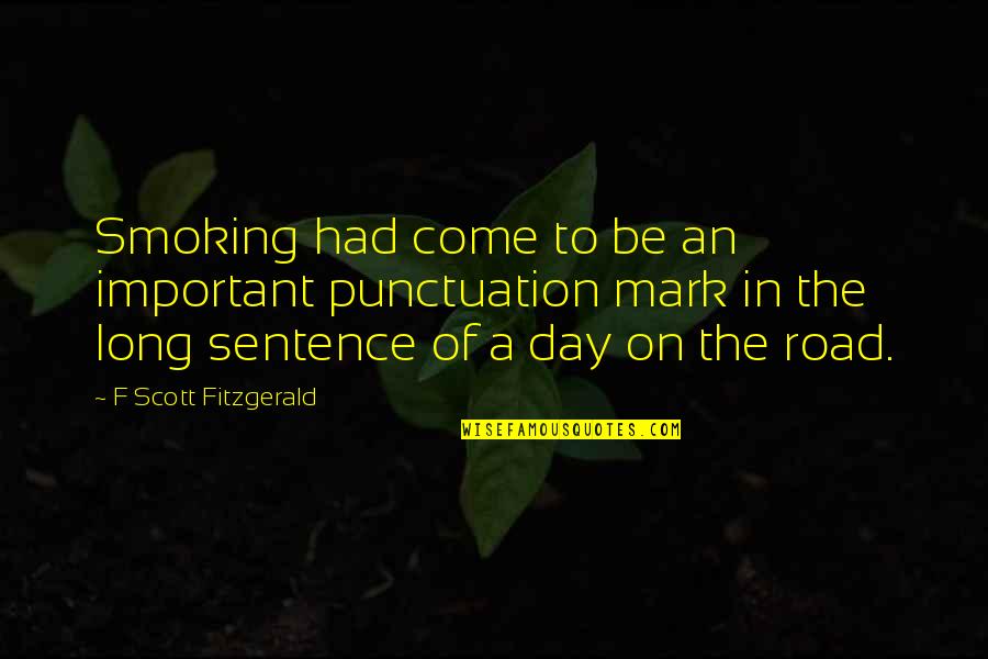 Prajavani Quotes By F Scott Fitzgerald: Smoking had come to be an important punctuation