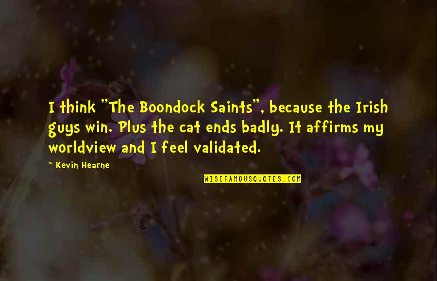 Prak Quotes By Kevin Hearne: I think "The Boondock Saints", because the Irish Prak Quotes By Kevin Hearne: I think "The Boondock Saints", because the Irish