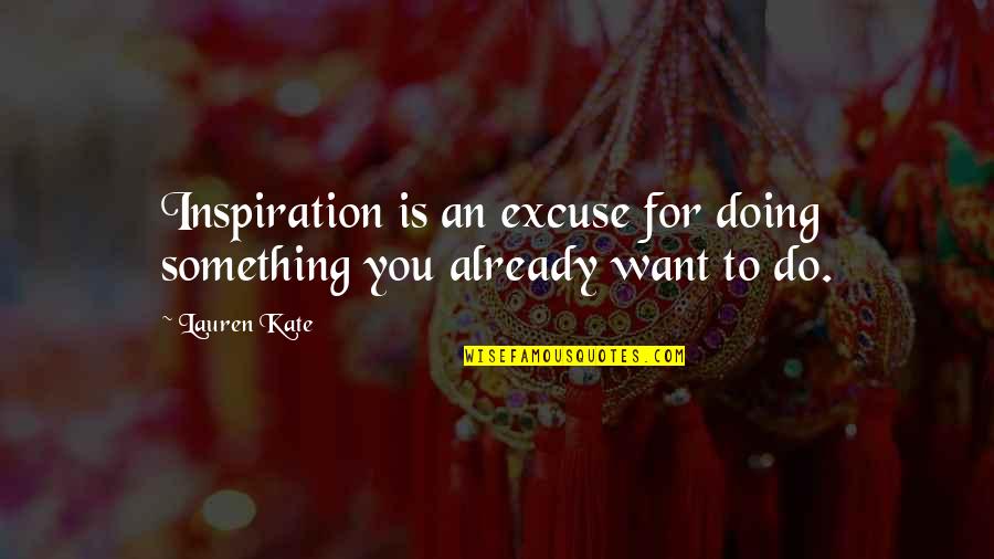 Prakash Parv Quotes By Lauren Kate: Inspiration is an excuse for doing something you