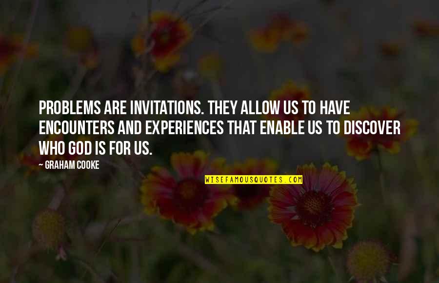 Prakhar Quotes By Graham Cooke: Problems are invitations. They allow us to have