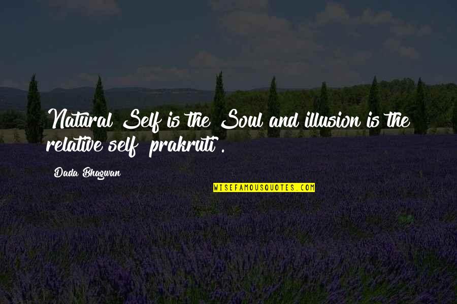 Prakruti Quotes By Dada Bhagwan: Natural Self is the Soul and illusion is