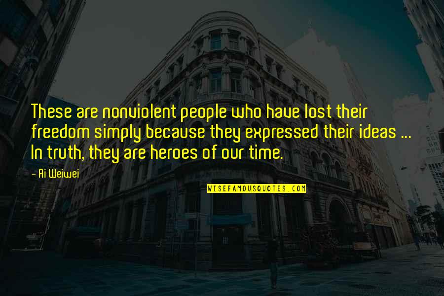 Praksis Quotes By Ai Weiwei: These are nonviolent people who have lost their Praksis Quotes By Ai Weiwei: These are nonviolent people who have lost their