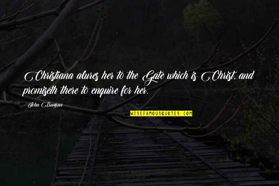 Praksti Pet Quotes By John Bunyan: Christiana alures her to the Gate which is