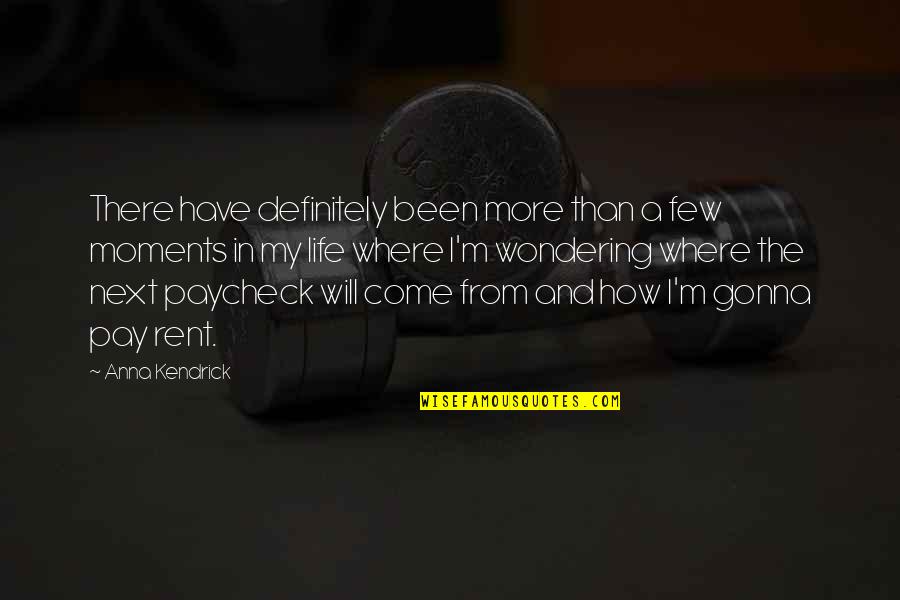 Pramanix Quotes By Anna Kendrick: There have definitely been more than a few Pramanix Quotes By Anna Kendrick: There have definitely been more than a few