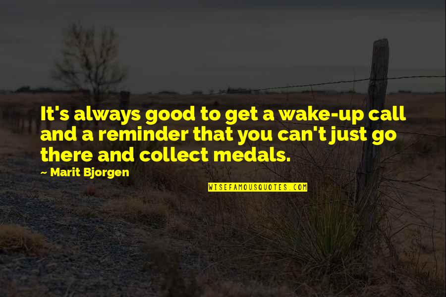 Pramanix Quotes By Marit Bjorgen: It's always good to get a wake-up call Pramanix Quotes By Marit Bjorgen: It's always good to get a wake-up call