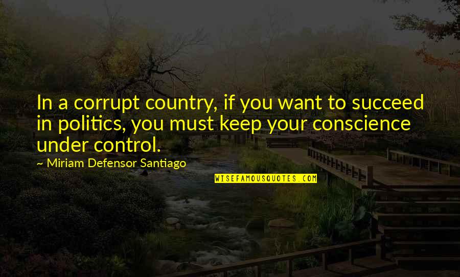 Prameelaarjunam Quotes By Miriam Defensor Santiago: In a corrupt country, if you want to Prameelaarjunam Quotes By Miriam Defensor Santiago: In a corrupt country, if you want to