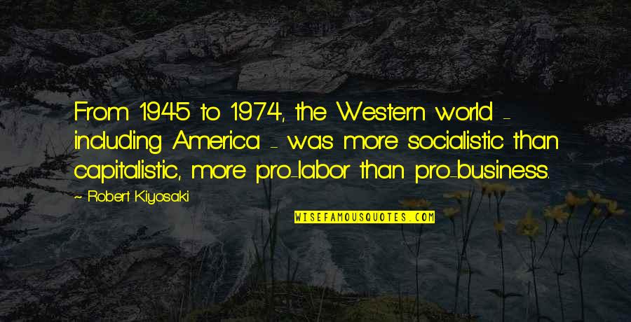 Pramodini Bandagale Quotes By Robert Kiyosaki: From 1945 to 1974, the Western world - Pramodini Bandagale Quotes By Robert Kiyosaki: From 1945 to 1974, the Western world -