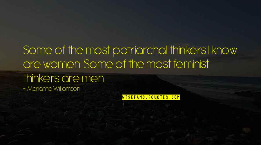 Pramote Kuacharoen Quotes By Marianne Williamson: Some of the most patriarchal thinkers I know