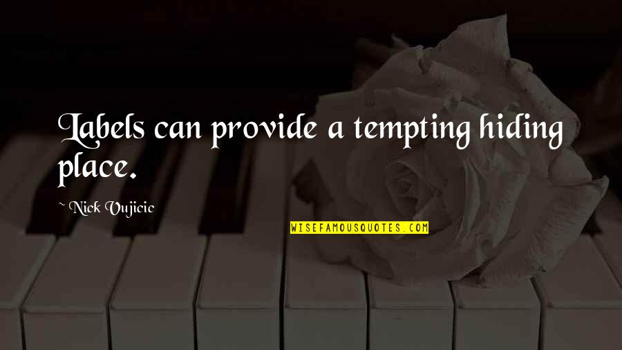 Prams For Sale Quotes By Nick Vujicic: Labels can provide a tempting hiding place. Prams For Sale Quotes By Nick Vujicic: Labels can provide a tempting hiding place.