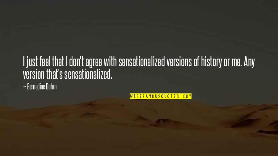 Pramukhime Quotes By Bernadine Dohrn: I just feel that I don't agree with Pramukhime Quotes By Bernadine Dohrn: I just feel that I don't agree with