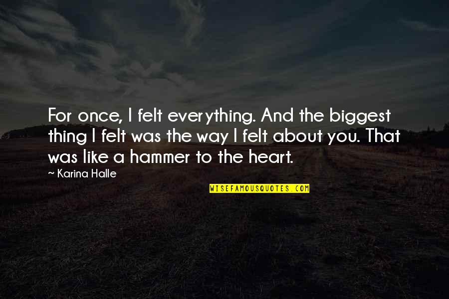 Prana Memorable Quotes By Karina Halle: For once, I felt everything. And the biggest