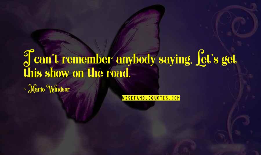 Prana Quote Quotes By Marie Windsor: I can't remember anybody saying, Let's get this
