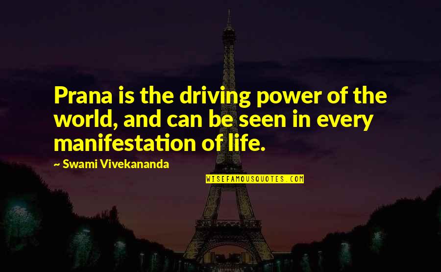 Prana Quotes By Swami Vivekananda: Prana is the driving power of the world,