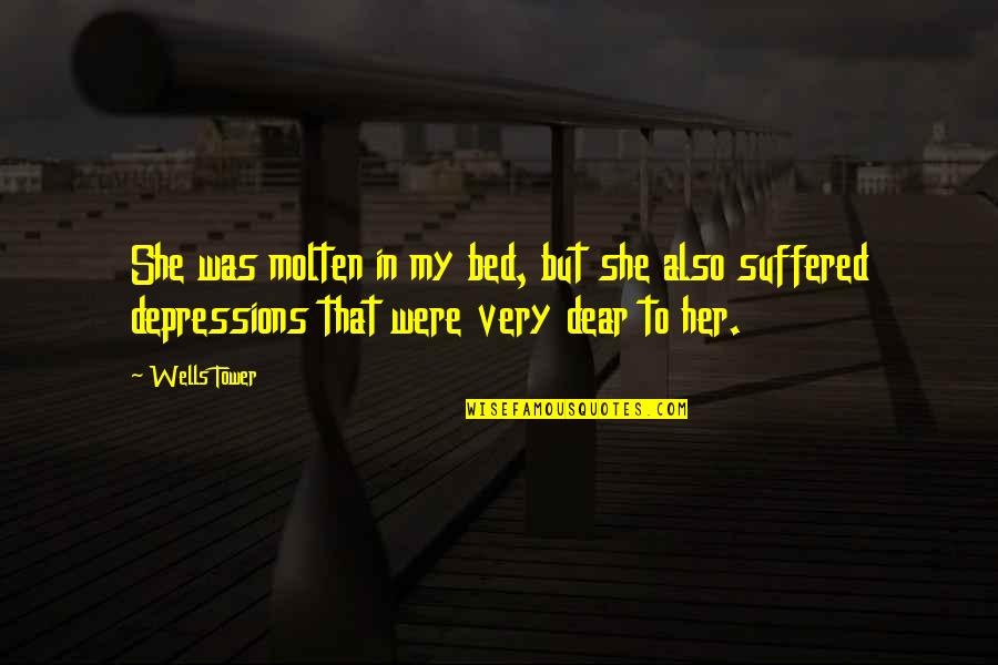 Pranayama Day Quotes By Wells Tower: She was molten in my bed, but she Pranayama Day Quotes By Wells Tower: She was molten in my bed, but she
