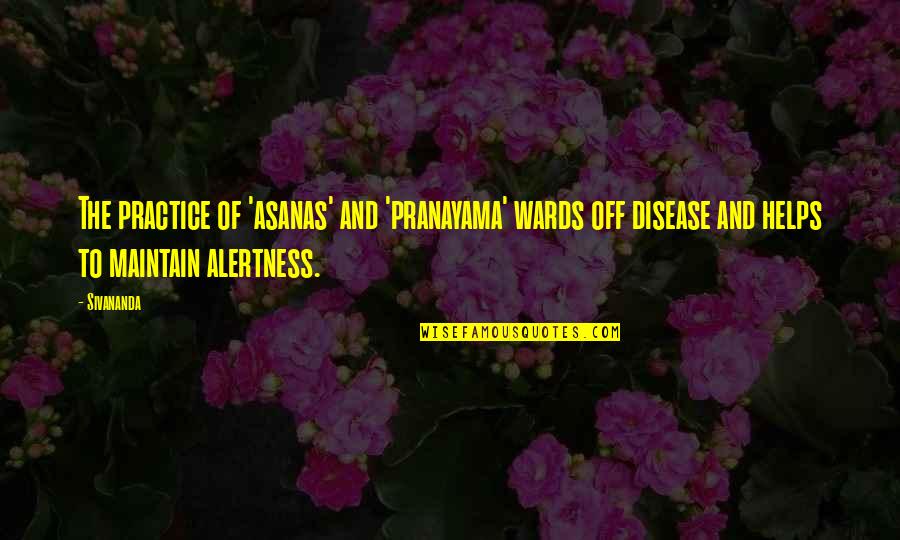 Pranayama Quotes By Sivananda: The practice of 'asanas' and 'pranayama' wards off