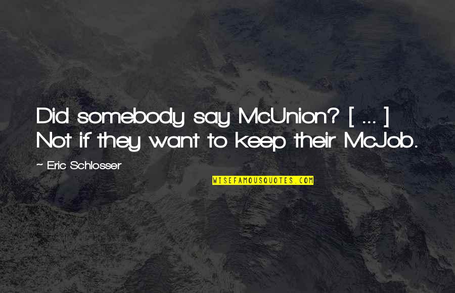 Prancing Elites Quotes By Eric Schlosser: Did somebody say McUnion? [ ... ] Not