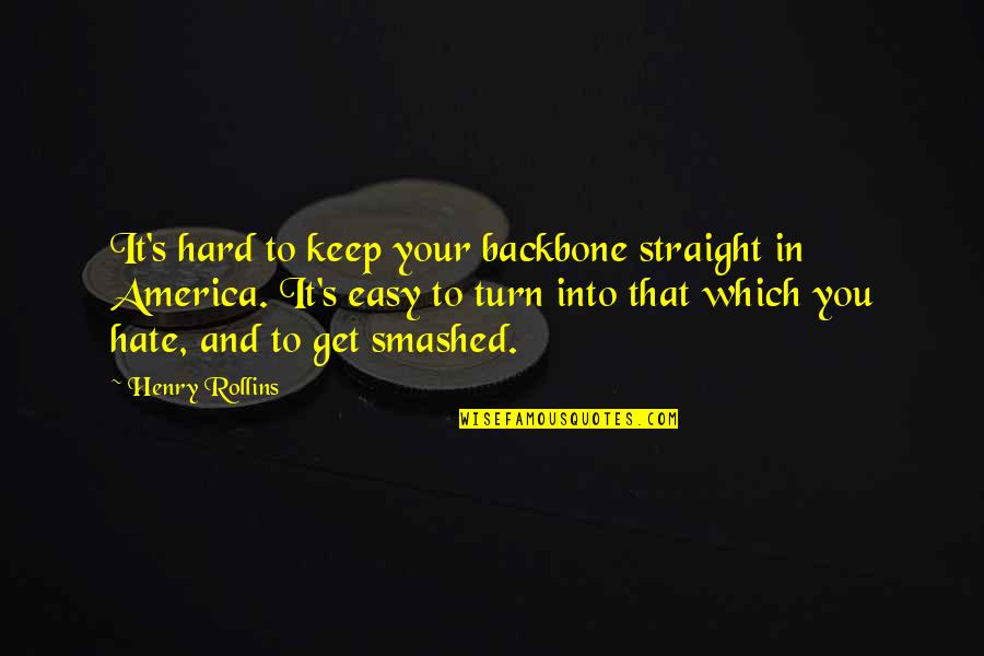 Prandial Glucose Quotes By Henry Rollins: It's hard to keep your backbone straight in