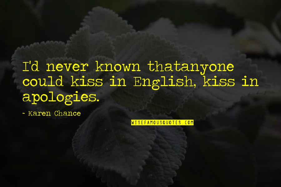 Prandial Glucose Quotes By Karen Chance: I'd never known thatanyone could kiss in English,