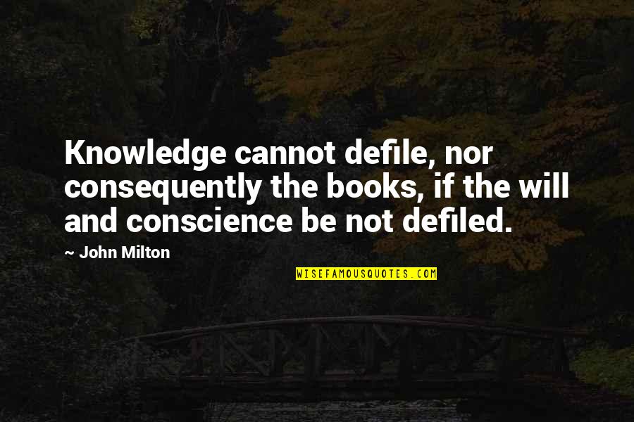 Prandial Pokers Quotes By John Milton: Knowledge cannot defile, nor consequently the books, if